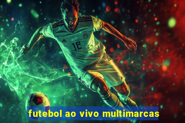 futebol ao vivo multimarcas